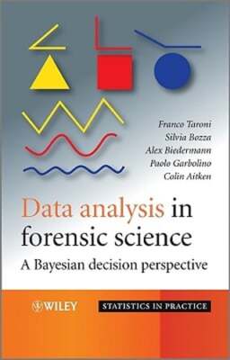 Data Analysis in Forensic Science: A Bayesian Decision Perspective by Taroni