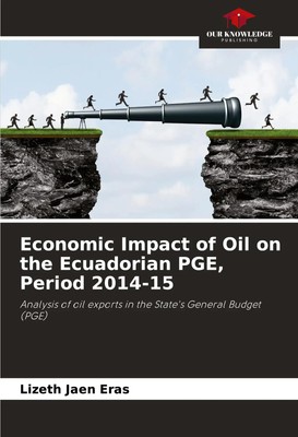 Lizeth Jaen Eras | Economic Impact of Oil on the Ecuadorian PGE, Period 2014-15