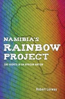 Namibia's Rainbow Project Gay Rights In An African Nation Robert Lorway Buch