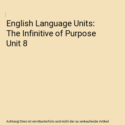 English Language Units: The Infinitive of Purpose Unit 8