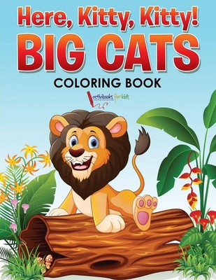 Activibooks For Kids | Here, Kitty, Kitty! Big Cats Coloring Book | Taschenbuch