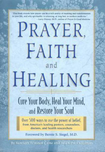 Prayer, Faith, and Healing: Cure Your Body, Heal Your Mind and Restore Your Soul - Picture 1 of 1