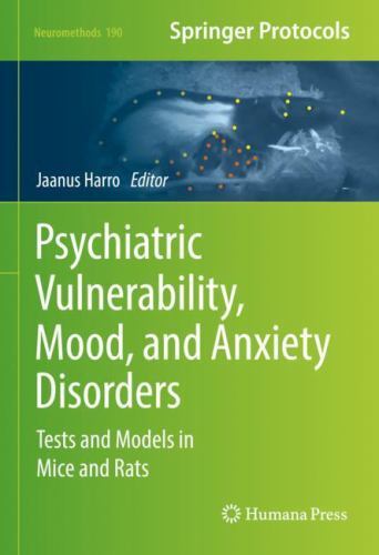 Neuromethods Ser.: Psychiatric Vulnerability, Mood, and Anxiety Disorders : ...