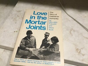 Love in the mortar joints: The story of Habitat for Humanity by Fuller, Millard