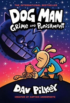 Dog Man: Grime and Punishment: A Graphic Novel (Dog Man #9): From the Creator...