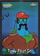 2025 TOPPS CHROME SPONGEBOB SQUAREPANTS - TONY FAST SR.
