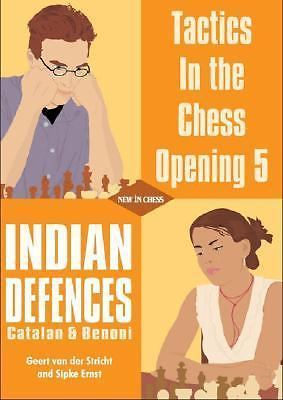 Tactics in the Chess Opening 5: Indian Defences: Catalan & Benoni (Tactics in t