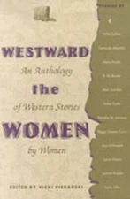 Westward the Women: An Anthology of Western Stories by Women - VERY GOOD
