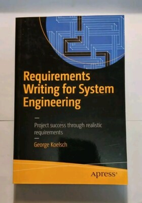 Requirements Writing for System Engineering by George Koelsch (2016, Trade...