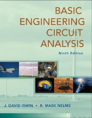 Basic Engineering Circuit Analysis by Irwin, J. David; Nelms, R. Mark