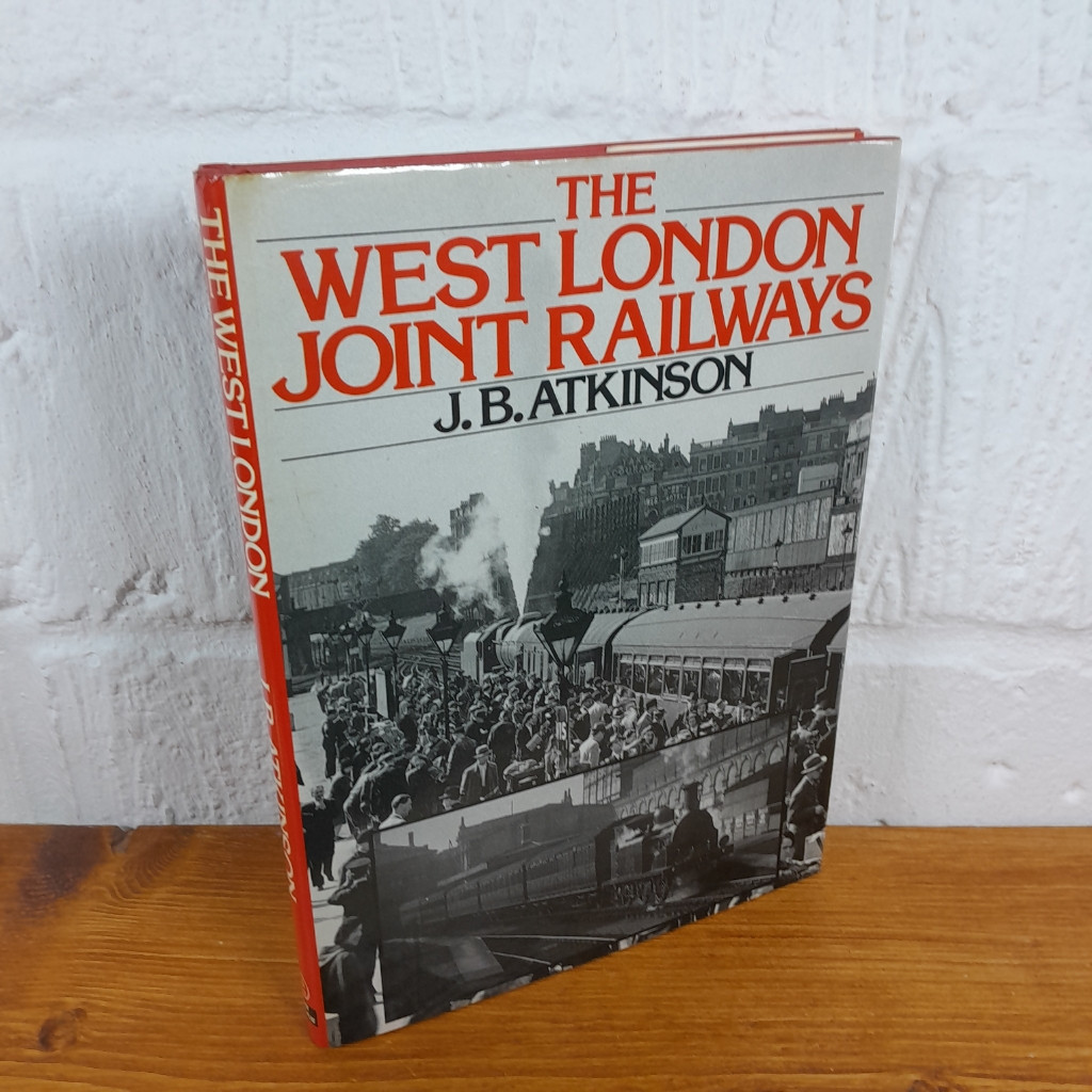The West London Joint Railways — J. B. Atkinson - Hardcover
