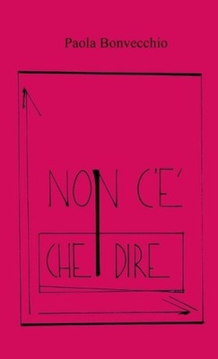 Non C'e Che Dire by Paola Bonvecchio (Italian) Paperback Book