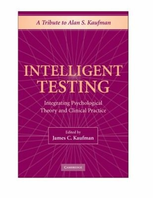 Intelligent Testing : Integrating Psychological Theory and Clinic