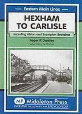 Hexham to Carlisle | Including the Alston and the Brampton Branches | Darsley