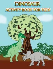 Dinosaur Activity Book For Kids: : Fun Activites For Kids In Dinosaur Theme...