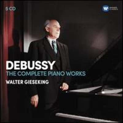 Debussy: The Complete Piano Works [5 CDs Warner Classics] by Walter Gieseking