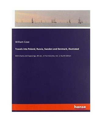 Travels into Poland, Russia, Sweden and Denmark, illustrated: With Charts and En