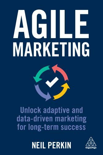 Agile Marketing : Unlock Adaptive and Data-Driven Marketing for Long-term ...