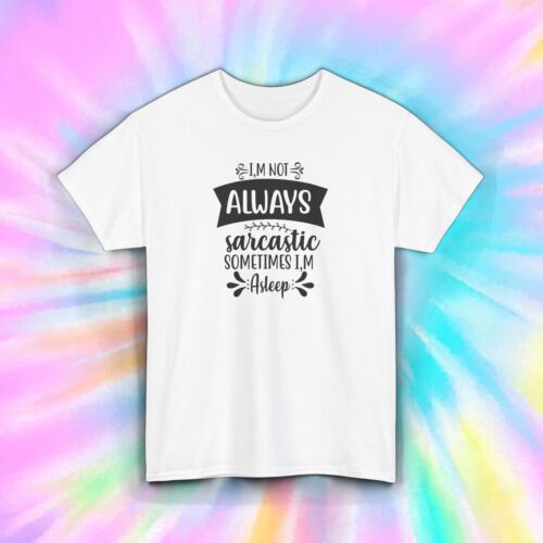 Always Sarcastic T-Shirt Funny Humor Sometimes I'm Asleep Tee S-5XL