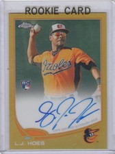 2013 LJ Hoes Topps Chrome ROOKIE GOLD REFRACTOR AUTO /50 - #154 Orioles RC