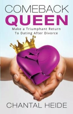 Comeback Queen: Make A Triumphant Return To Dating After Divorce by Heide: New