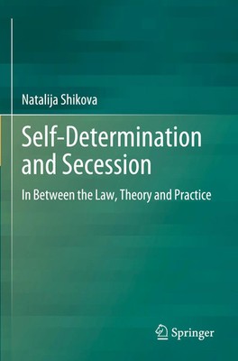 Self-Determination and Secession In Between the Law, Theory and Practice Shikova