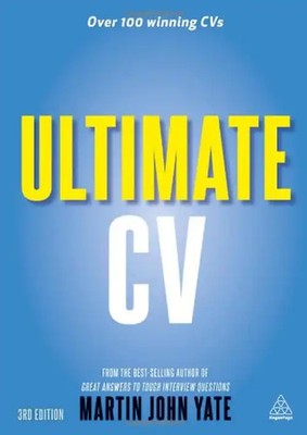Ultimate CV: Over 100 Winning CVs to Help You Get the Interview and the Job (Ult