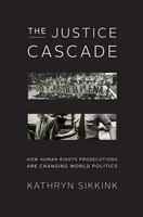 Kathryn Sikkink | The Justice Cascade: How Human Rights Prosecutions Are...
