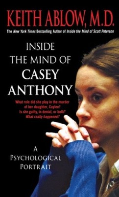 Inside the Mind of Casey Anthony: A Psychological Portrait [Paperback]