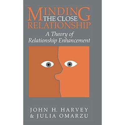 Minding the Close Relationship A Theory of Relationship Enhancement Harvey