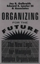 Organizing for the Future: The New Logic for Managing Complex Organi - VERY GOOD