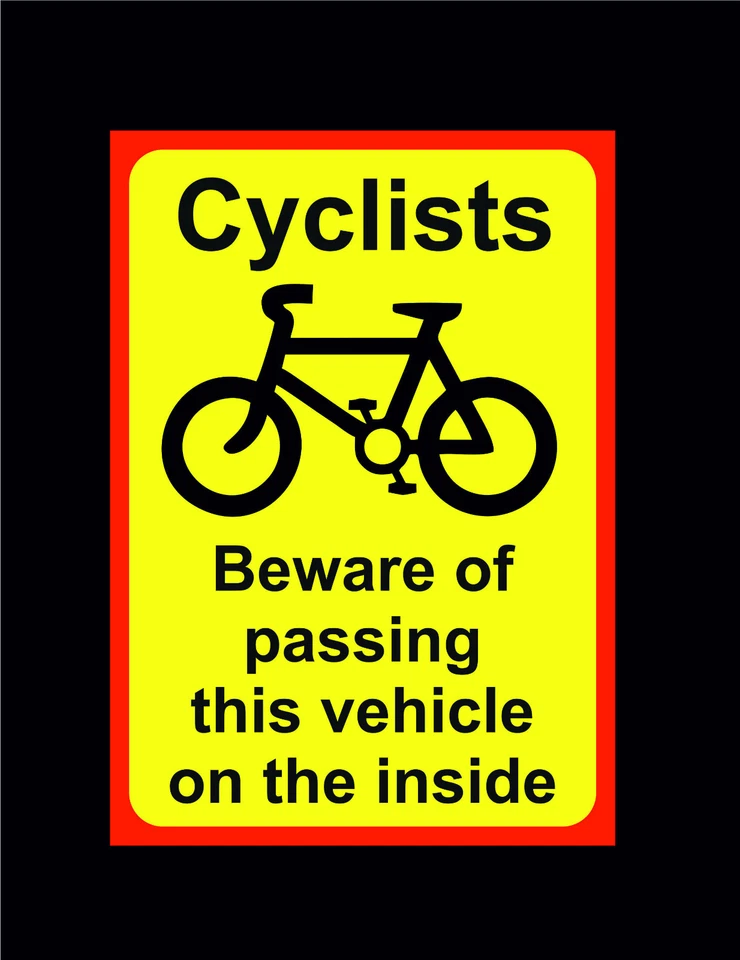 Cyclists Beware Of Passing This Vehicle On The Inside Choice Of Material & Sizes