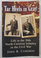 Tar Heels in Gray : Life in the 30th North Carolina Infantry in the Civil War