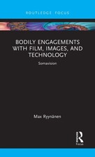 Bodily Engagements with Film, Images, and Technology by Max RyynÃ