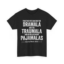 End the Dramala and the Traumala and Relax in Our Pajamalas T-Shirt