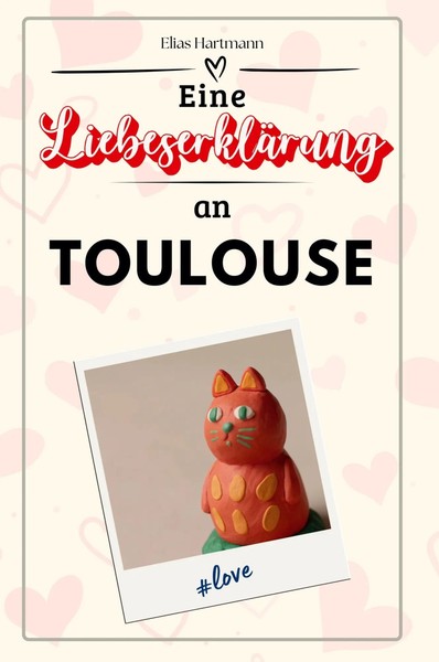 Elias Hartmann | Eine LiebeserkläRung An Toulouse | Taschenbuch | Deutsch (2024)-image