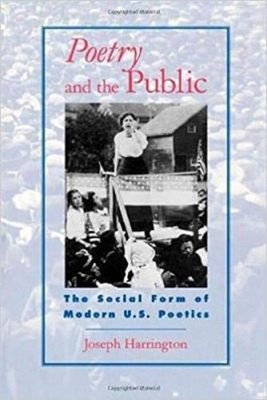 Poetry and the Public : The Social Form of Modern U. S. Poetics P