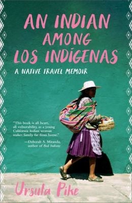 An Indian among Los Indígenas : A Native Travel Memoir Hardcover
