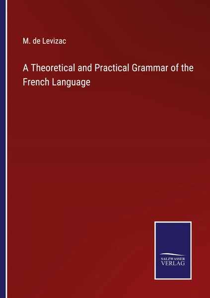 A Theoretical And Practical Grammar Of The French Language M. De Levizac Buch-image