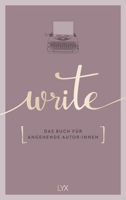 Write - Das Buch für angehende Autor:innen | Team LYX | deutsch