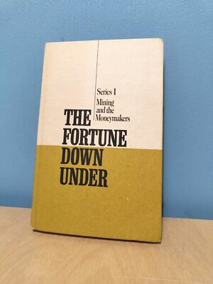 The Fortune Down Under (Series 1 Mining and  the Moneymakers; Warrington 1968)