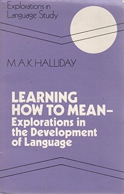 Learning How to Mean (Explorations ..., Halliday, M. A.