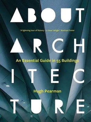 About Architecture An Essential Guide in 55 Buildings Hugh Pearman Buch Gebunden