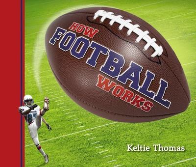 How Football Works (How Sports Work) - Hardcover By Thomas, Keltie - VERY GOOD