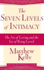 The Seven Levels of Intimacy - Paperback By Matthew Kelly - GOOD