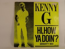 KENNY G HI, HOW YA DOIN'? (A) 12" ARISTA