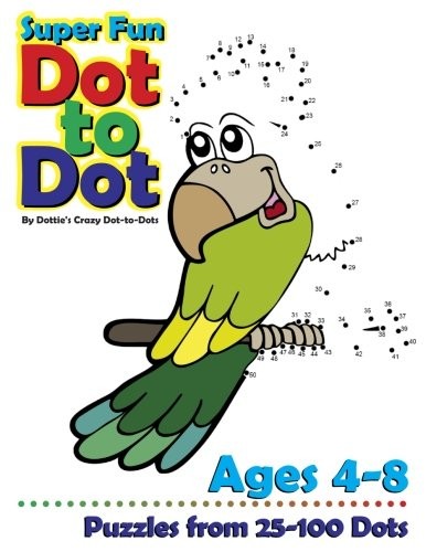 Super Fun Dot-to-Dot Ages 4-8: Puzzles from 25-100 Dots: Volume 1 (Connect the D