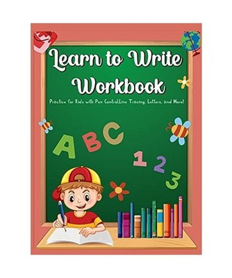 Learn To Write Workbook: Practice for Kids with Pen Control, Line Tracing, Lette