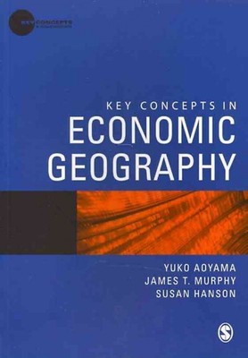 Key Concepts in Economic Geography, Paperback by Aoyama, Yuko; Murphy, James ...