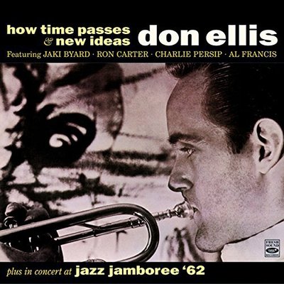Don Ellis: How Time Passes + New Ideas + Jazz Jamboree 1962 + Bonus Tracks